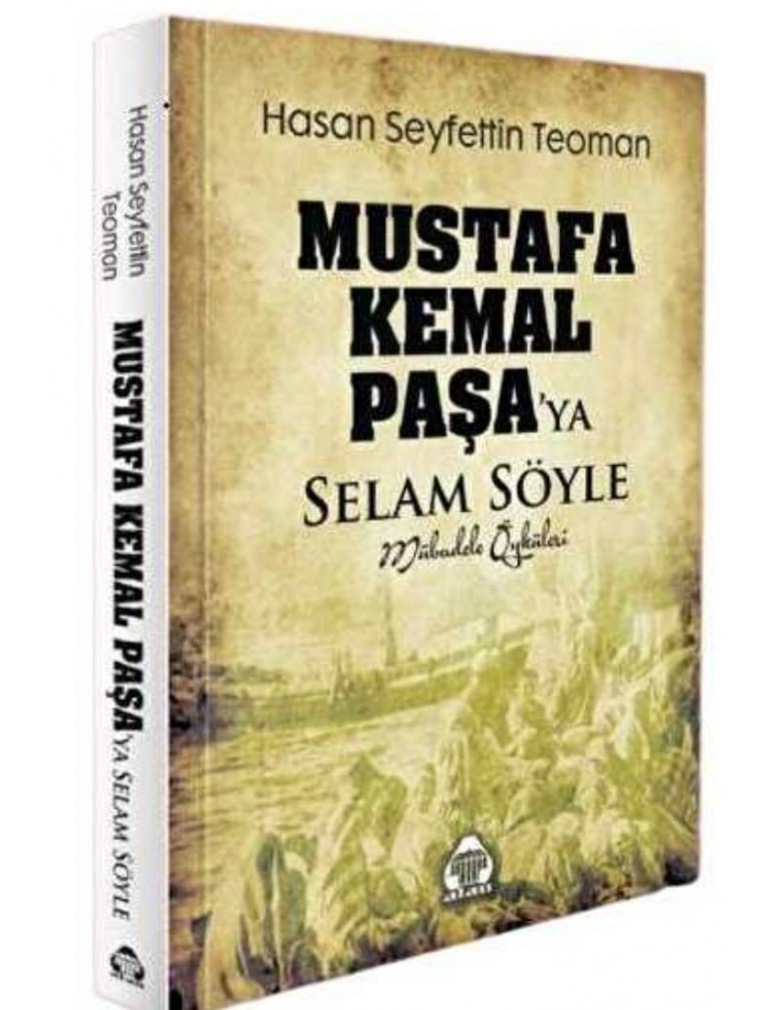 Mustafa Kemal Paşa'ya Selam Söyle